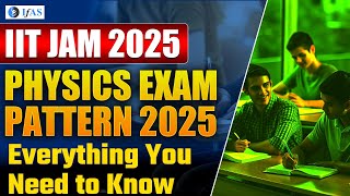 IIT JAM 2025  IIT JAM PHYSICS 2025 EXAM PATTERN  IIT JAM Physics Preparation  IFAS [upl. by Vivianne]