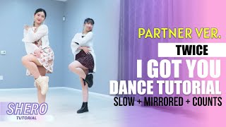 TWICE 트와이스  “I GOT YOUquot Dance Tutorial Slow  Mirrored  Counts  SHERO [upl. by Melquist]