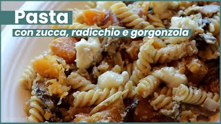 Pasta con zucca radicchio e gorgonzola  Ricette della Dottssa Longobucco [upl. by Otsenre250]