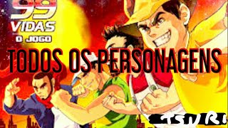 99Vidas  Todos os personagensAll Characters [upl. by Leagiba]