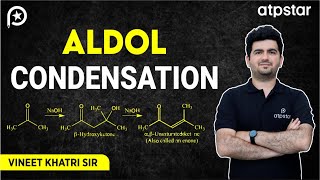 Aldol condensation  Class 12  IIT JEE amp NEET Organic chemistry  Vineet Khatri Sir  ATP STAR Kota [upl. by Verras]