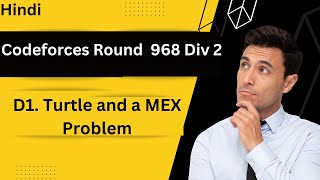 D1 Turtle and a MEX Problem Easy Version in Hindi  Codeforces Round 968 Div 2  Geekstocode [upl. by Alleusnoc]