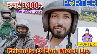 Porter Delivery 1300की कमाई friend amp Fan Meet Up [upl. by Ysac]