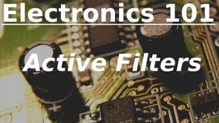 Electronics 101 Active Filters [upl. by Anisah454]