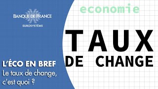 Taux de change et système monétaire international  c’est quoi   Banque de France [upl. by Neirda721]