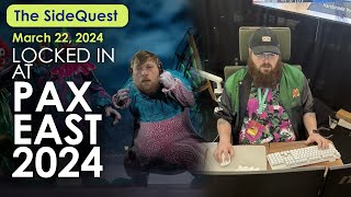 The SideQuest LIVE March 22 2024 Locked In at PAX East 2024 [upl. by Aiblis]