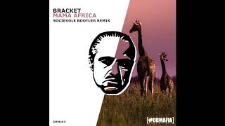 Bracket  Mama Africa Socievole Bootleg Remix [upl. by Gian495]