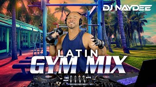 Latin Gym Mix 1  House amp Guaracha Remixes of Latin Songs  Workout Mix  DJ Naydee [upl. by Yran]