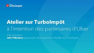 Atelier sur TurboImpôt à l’intention des partenaires d’Uber [upl. by Nnaeirrac]