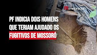 PF indicia dois homens que teriam ajudado os fugitivos de Mossoró [upl. by Clementas]