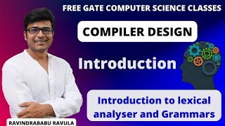 CD  Introduction  Introduction to Lexical Analyzer and Grammars  Ravindrababu Ravula  Free GATE [upl. by Kohler]