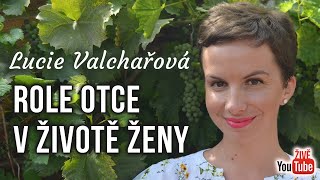 ŽIVĚ Lucie Valchařová  Role otce v životě ženy [upl. by Atenahs]