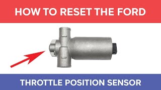 How To Reset The Throttle Position Sensor In A Ford Symptoms of a Bad TPS [upl. by Joeann389]