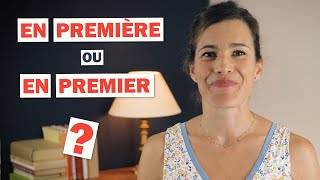 « EN PREMIÈRE » ou « EN PREMIER » [upl. by Arinaj909]