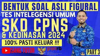 PART 3 SOAL ASLI FIGURAL TERBARU  TIU  SKD CPNS amp KEDINASAN 2024 [upl. by Itisahc]