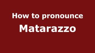 How to Pronounce Matarazzo  PronounceNamescom [upl. by Barabas828]