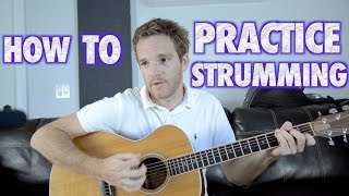 How to Practice Guitar Strumming [upl. by Cedar596]