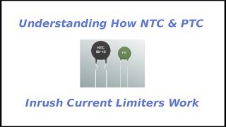 Understanding How NTC amp PTC Inrush Current Limiters Work [upl. by Macdermot171]