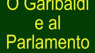 O Garibaldi e al Parlamento [upl. by Inobe]