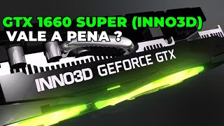 GTX 1660 Super Twin x2 INNO3D Vale a Pena [upl. by Ahsas]