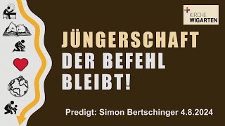 Jüngerschaft  Der Befehl bleibt Simon Bertschinger 04082024 [upl. by Nuhsyar]