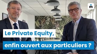 Le Private Equity enfin ouvert aux particuliers [upl. by Mathre430]