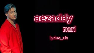 lyrics  nari  aezaddy [upl. by Siraved]