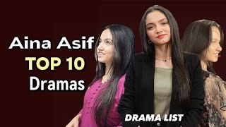 Aina Asif Drama List😍 TOP 10 DRAMAS [upl. by Aicsila581]