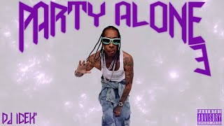 DJ ICEK  Party Alone 3 Mixtape ft Tyga Nicki Minaj Cardi B YG Offset Chris Brown amp More [upl. by Publia]