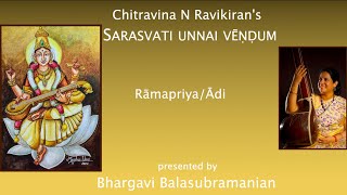 Chitravina N Ravikirans Sarasvati unnai vendum  Ramapriya  Adi  Bhargavi Balasubramanian [upl. by Lobell]