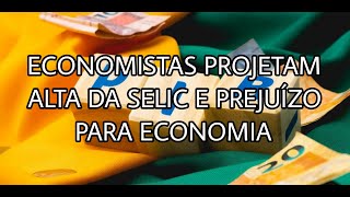 Economistas projetam alta da selic e prejuízo para economia [upl. by Inwat]