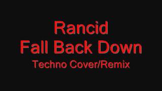 Rancid  Fall Back Down Techno Cover  Remix [upl. by Kerred727]