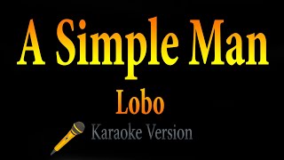 Lobo  A Simple Man Karaoke [upl. by Chelsey474]