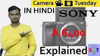 Sony A6400 Explained In HINDI Camera Tuesday [upl. by Nomra]