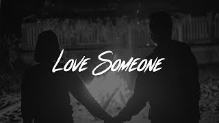 Lukas Graham  Love Someone Lyrics [upl. by Elsinore]