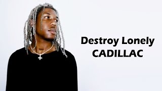 Destroy Lonely – CADILLAC Lyrics [upl. by Kezer242]