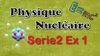 Correction dexercice 1 de serie 2 de Physique Nucléaire SMP S5 [upl. by Yrakaz]