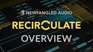 Newfangled Audio Recirculate Plugin Tutorial amp Deep Dive [upl. by Kared343]