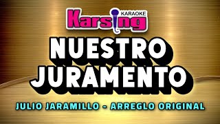 KARSING KARAOKE – Nuestro Juramento – Arreglo Original  Al estilo de Julio Jaramillo [upl. by Norah328]