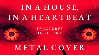 In the House In a Heartbeat  John Murphy METAL COVER Cover by Fractures in the Sky [upl. by Enilarac]