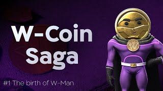 WCoin Saga  Episode 1 The Birth of WMan 🎉 [upl. by Ennovahs]