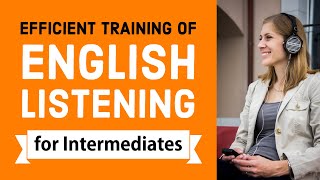 Efficient training of English listening  Intermediate Level [upl. by Nnaj559]