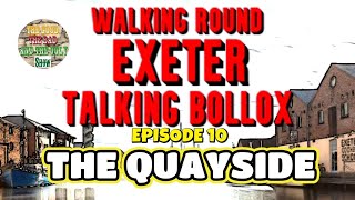 Walking Round Exeter Talking Bollox Episode 10 EXETER QUAY [upl. by Huoh]