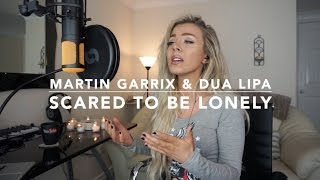 Martin Garrix amp Dua Lipa  Scared To Be Lonely  Cover [upl. by Paapanen]