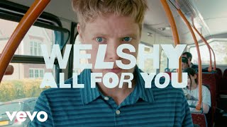 Welshy  All for You Official Video [upl. by Na350]