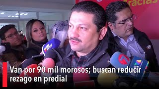 Van por 90 mil morosos buscan reducir rezago en predial [upl. by Onailime529]