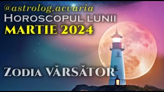 VARSATOR ♒Vine trenul⭐Horoscopul lunii MARTIE 2024 [upl. by Kaylee575]