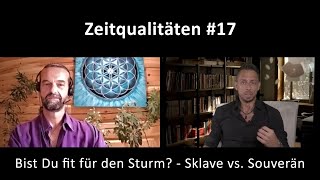 Zeitqualitäten 17  Bist Du fit für den Sturm  Sklave vs Souverän [upl. by Hintze]