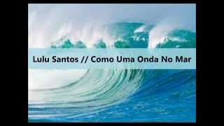 Lulu Santos  Como uma onda no mar  Letra e música [upl. by Dorehs]