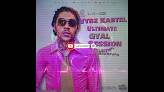 Vybz Kartel Mix The Ultimate Gyal Session Collection MIXTAPE 20092023 Go Go Club Mix [upl. by Ezeerb]